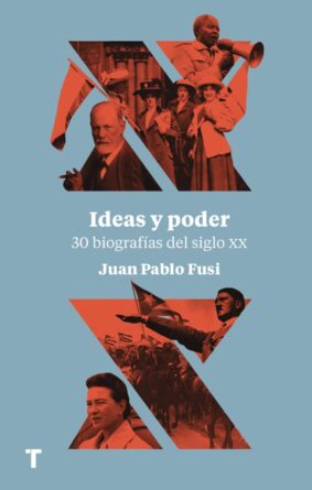 Ideas y poder. 30 biografías del siglo XX
